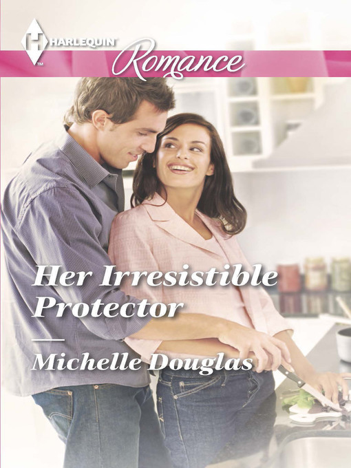 Title details for Her Irresistible Protector by Michelle Douglas - Available